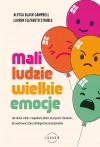 Mali ludzie - wielkie emocje. Jak radzić sobie z napadami złości, kryzysami i buntem, by wychować dzieci inteligentne emocjonalnie - zdjęcie