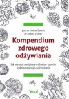 Kompendium zdrowego odżywiania. Jak wybrać swój indywidualny sposób uzdrawiającego odżywiania - zdjęcie