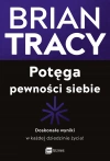 Potęga pewności siebie. Doskonałe wyniki w każdej dziedzinie życia! - zdjęcie