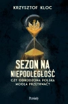 Sezon na niepodległość. Czy odrodzona Polska mogła przetrwać? - zdjęcie