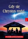 Gdy się Chrystus rodzi... Przewodnik po Bożym Narodzeniu - zdjęcie