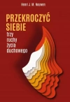 Przekroczyć siebie. Trzy ruchy życia duchowego - zdjęcie