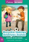 Czytamy bez mamy. Wszystkie  śledztwa detektywa Anatola. Kradzież to nie zabawa. III etap czytania - zdjęcie