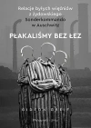 Płakaliśmy bez łez. Relacje byłych więźniów z żydowskiego Sonderkommando w Auschwitz - zdjęcie