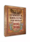 Tysiąclecie Królestwa Polskiego 1025-2025 - zdjęcie