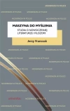 Maszyna do myślenia. Studia o nowoczesnej literaturze i filozofii - zdjęcie