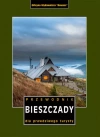 Bieszczady. Przewodnik dla prawdziwego turysty wyd. 22 - zdjęcie