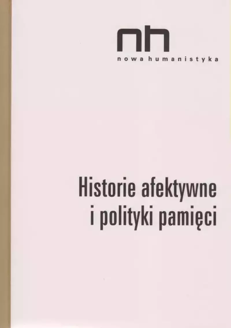 Historie afektywne i polityki pamięci Historie afektywne i polityki pamięci