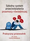 Szkolny system przeciwdziałania przemocy rówieśniczej. Praktyczny przewodnik - zdjęcie