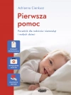 Pierwsza pomoc. Poradnik dla rodziców niemowląt i małych dzieci - zdjęcie