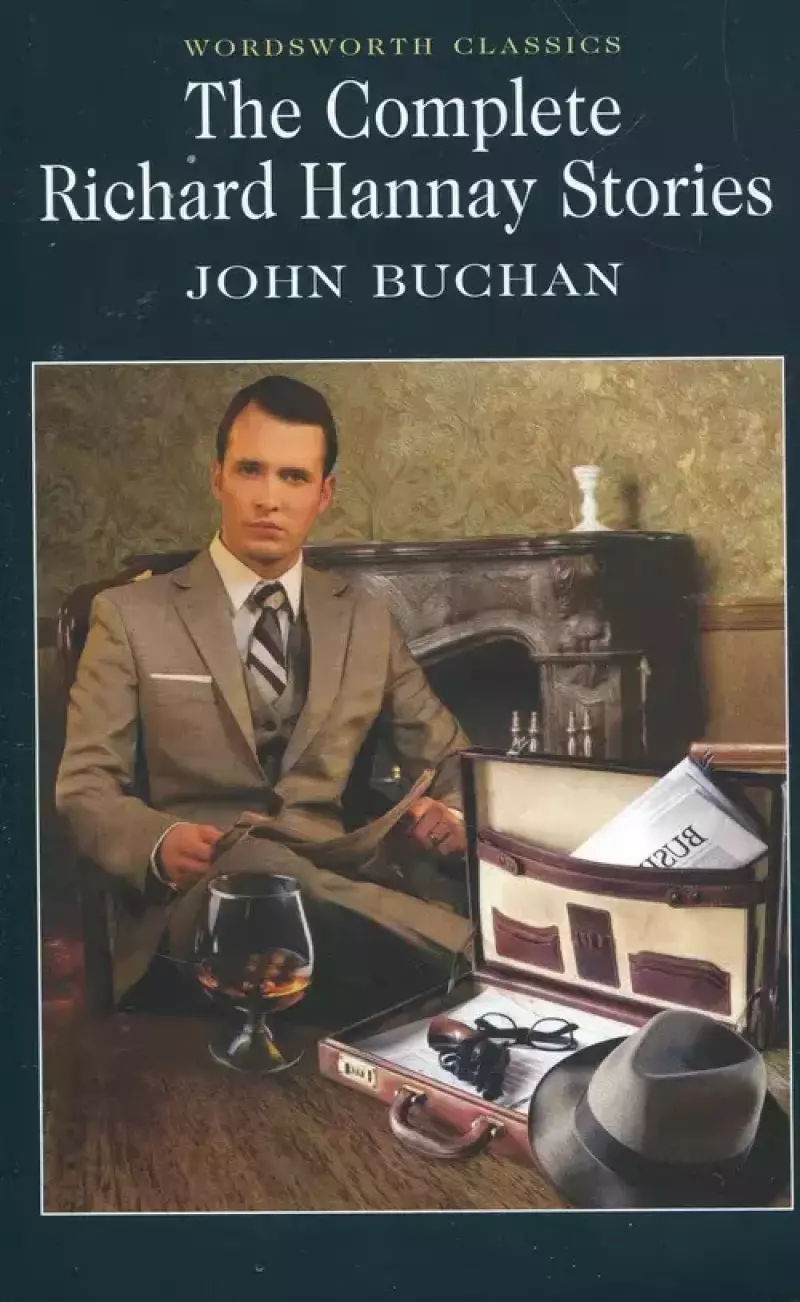 The Complete Richard Hannay Stories The Complete Richard Hannay Stories