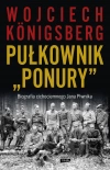 Pułkownik "Ponury". Biografia cichociemnego Jana Piwnika - zdjęcie