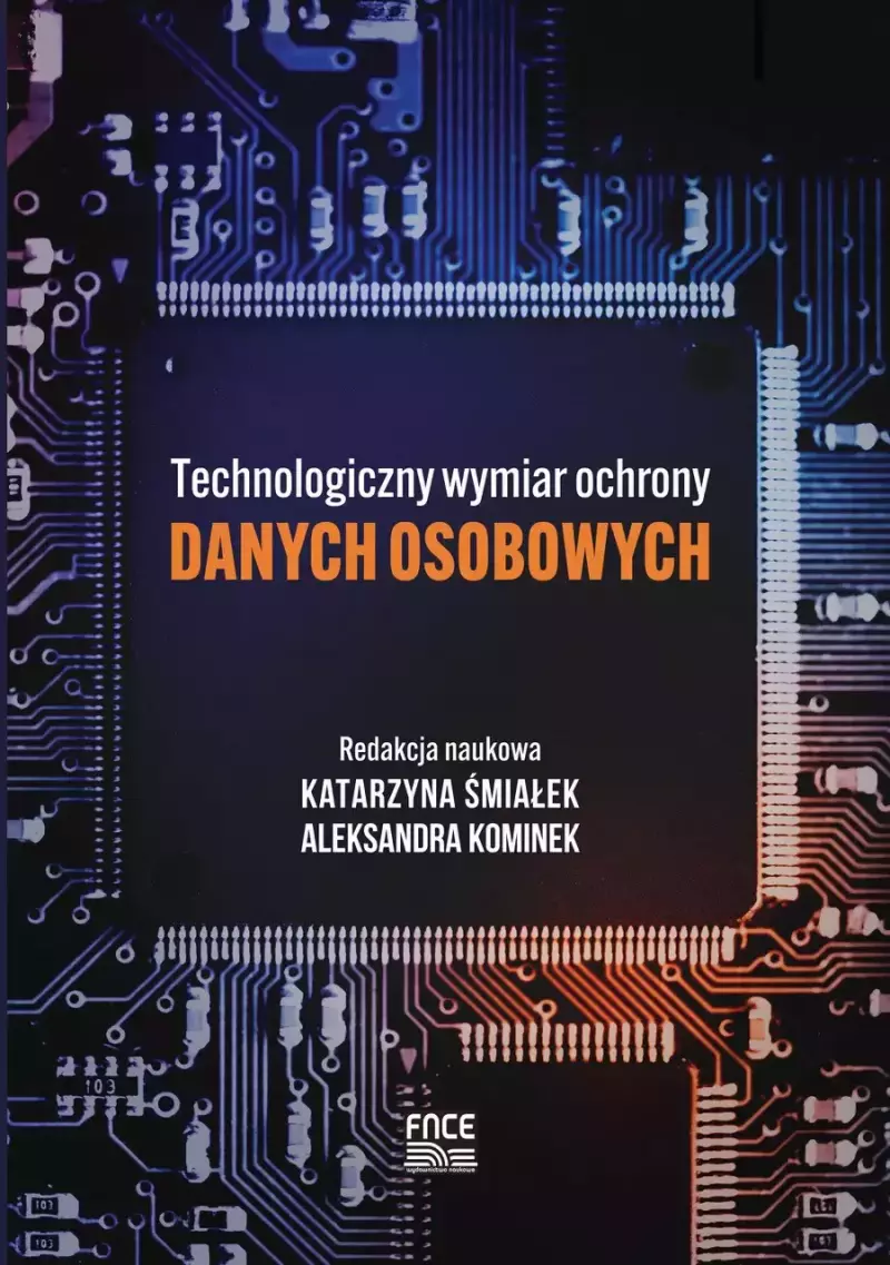Technologiczny wymiar ochrony danych osobowych Technologiczny wymiar ochrony danych osobowych