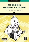 Myślenie algorytmiczne. Jak rozwiązywać problemy za pomocą algorytmów. Wydanie II - zdjęcie