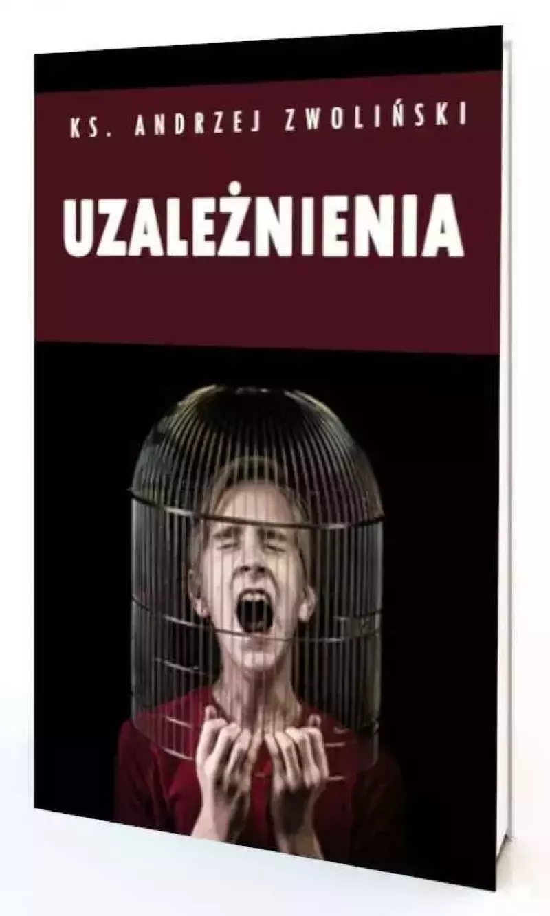 Uzależnienia. Więcej wolności Uzależnienia. Więcej wolności