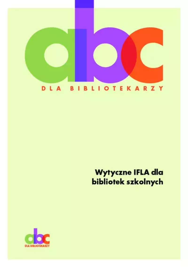 Wytyczne IFLA dla bibliotek szkolnych Wytyczne IFLA dla bibliotek szkolnych