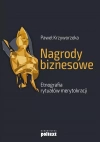 Nagrody biznesowe. Etnografia rytuałów merytokracji - zdjęcie