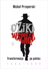 Dziki Wschód. Transformacja po polsku 1986-1993 - zdjęcie