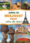 Jakie to miejsce? Świat. Atlas dla dzieci - zdjęcie