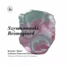 Szymanowski: Reimagined, CD - zdjęcie