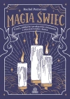 Magia świec. Czary, zaklęcia i praktyczne ćwiczenia z użyciem wosku i knota - zdjęcie