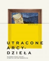 Utracone arcydzieła. Historie dzieł sztuki, których już nie zobaczysz - zdjęcie