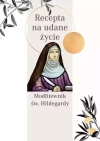 Modlitewnik św. Hildegardy. Recepta na udane życie - zdjęcie