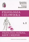 Fizjologia ogólna, krew i mięśnie. Fizjologia człowieka, t. I - zdjęcie