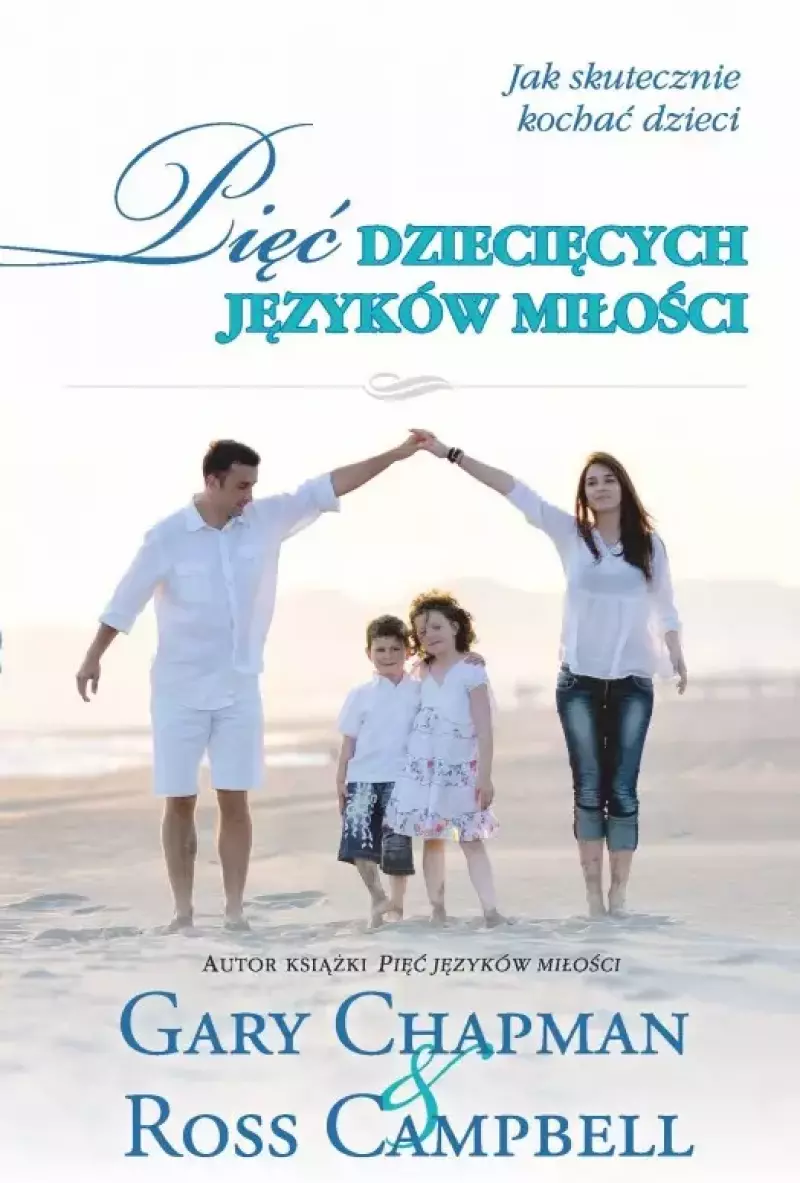 Pięć dziecięcych języków miłości Pięć dziecięcych języków miłości