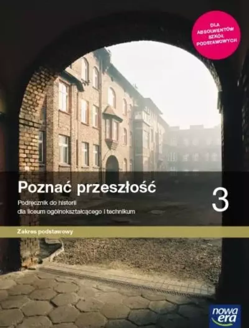 Poznać przeszłość 3. Historia. Podręcznik dla liceum ogólnokształcącego i technikum. Zakres podstawowy Poznać przeszłość 3. Historia. Podręcznik dla liceum ogólnokształcącego i technikum. Zakres podstawowy