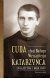Cuda sługi Bożego Wenantego Katarzyńca. Świadectwa i modlitwy - zdjęcie