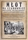 Młot na czarownice. Postępek zwierzchowny w czarach, a także sposób uchronienia się ich i lekarstwo na nie w dwóch częściach zamykający - zdjęcie