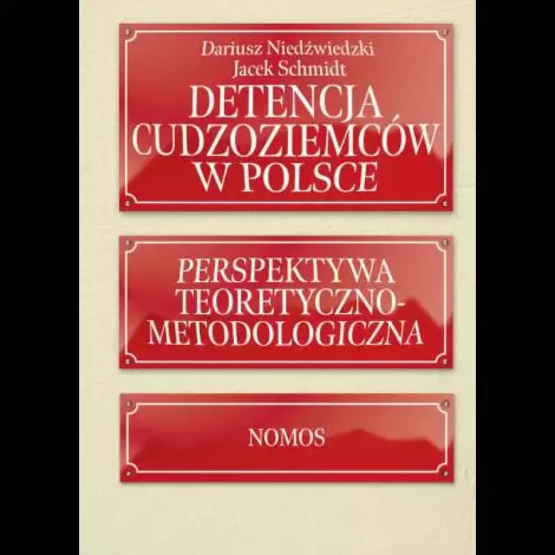 Detencja cudzoziemców w Polsce. Perspektywa teoretyczno-metodologiczna Detencja cudzoziemców w Polsce. Perspektywa teoretyczno-metodologiczna