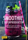 Smoothie z superproduktów. Więcej energii dzięki mocy zawartej w składnikach odżywczych - zdjęcie