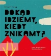 Dokąd idziemy, kiedy znikamy? w.2023 - zdjęcie