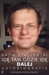 Kazik Staszewski. Idę tam gdzie idę. Dalej. Autobiografia - zdjęcie