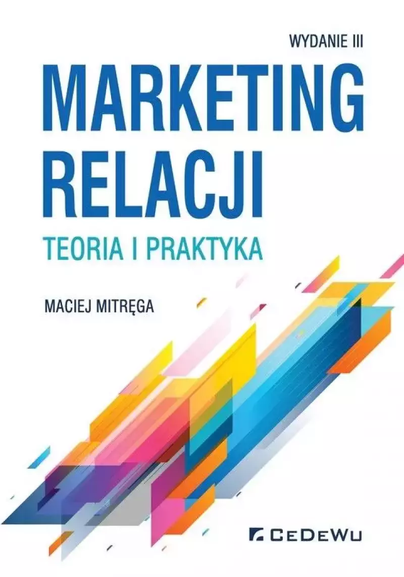 Marketing relacji. Teoria i praktyka, wydanie 3