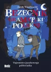 Bezecnik gramatyki polskiej. Tajemnice językowego półświatka - zdjęcie