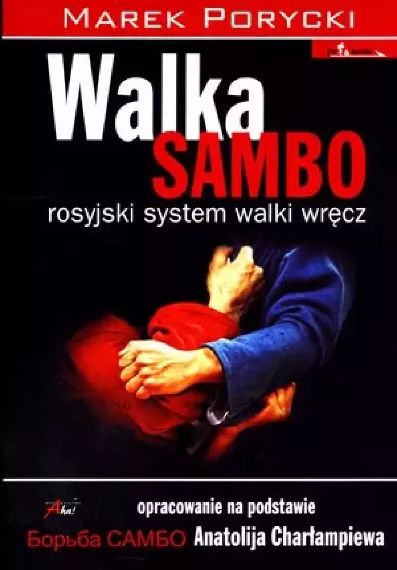 Walka Sambo. Rosyjski system walki wręcz Walka Sambo. Rosyjski system walki wręcz