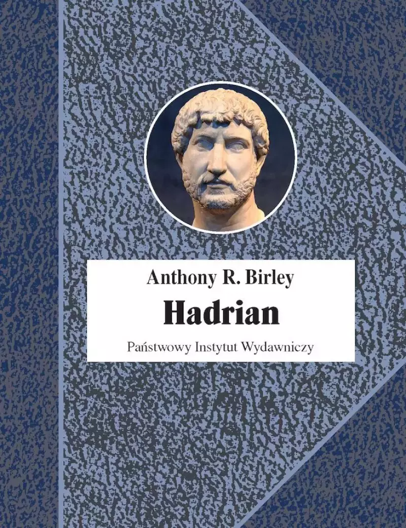 Hadrian. Cesarz niestrudzony, wydanie 2 Hadrian. Cesarz niestrudzony, wydanie 2