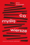Co myślą wiersze (polskie drugiej połowy XX wieku) - zdjęcie