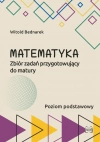 Matematyka. Zbiór zadań przygotowujący do matury. Poziom podstawowy - zdjęcie