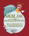 Wiem, jak grzecznym być! Moja superwiedza o manierach - zdjęcie