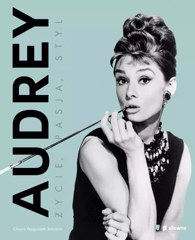 Audrey. Życie, pasja, styl Audrey. Życie, pasja, styl