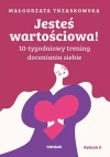 Jesteś wartościowa! 10-tygodniowy trening doceniania siebie - zdjęcie