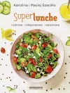 SuperLunche. Zdrowe, ekspresowe, sezonowe - zdjęcie
