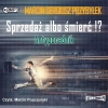 Sprzedaż albo śmierć!? Antyporadnik. Audiobook - zdjęcie