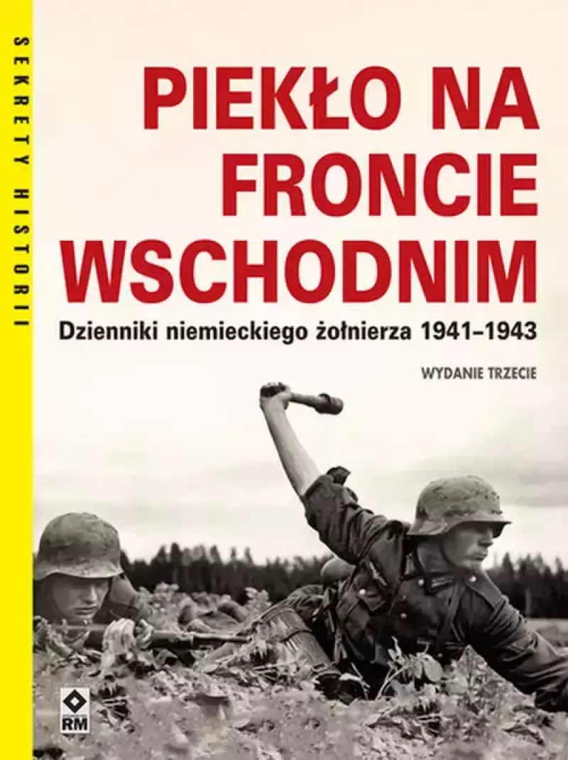 Piekło na froncie wschodnim. Dzienniki niemieckiego żołnierza 1941-1943 Piekło na froncie wschodnim. Dzienniki niemieckiego żołnierza 1941-1943