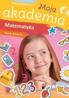 Moja akademia. Matematyka. Proste działania - zdjęcie