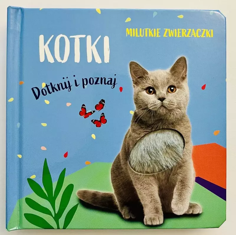 Milutkie zwierzaczki. Dotknij i poznaj. Kotki Milutkie zwierzaczki. Dotknij i poznaj. Kotki